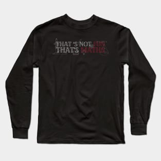 that's not fun that's maths Long Sleeve T-Shirt